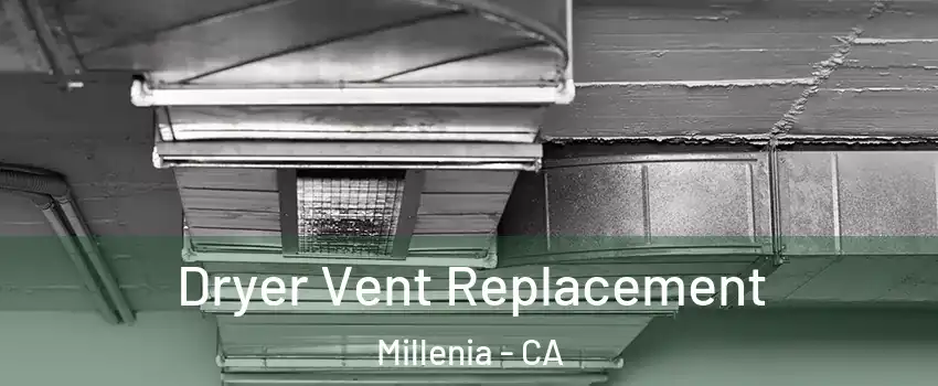 Dryer Vent Replacement Millenia - CA