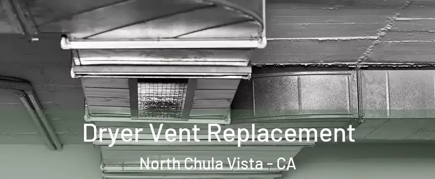 Dryer Vent Replacement North Chula Vista - CA