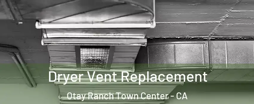Dryer Vent Replacement Otay Ranch Town Center - CA