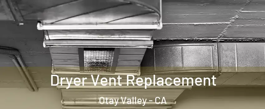 Dryer Vent Replacement Otay Valley - CA