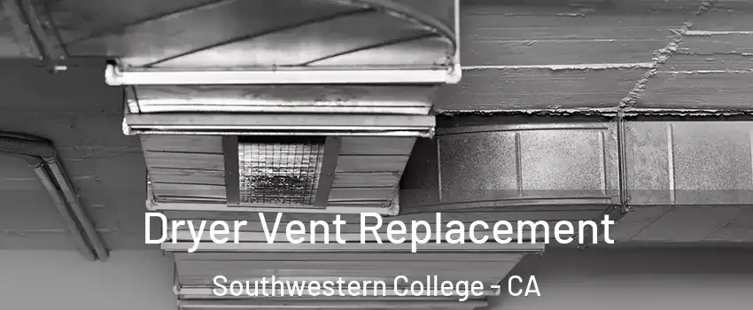 Dryer Vent Replacement Southwestern College - CA