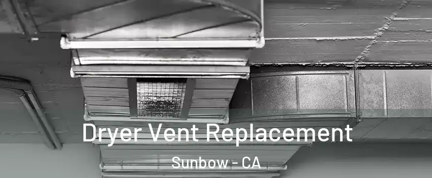 Dryer Vent Replacement Sunbow - CA
