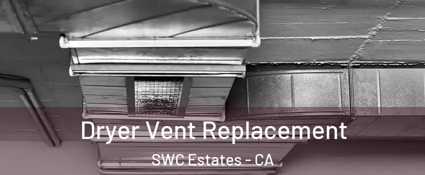 Dryer Vent Replacement SWC Estates - CA