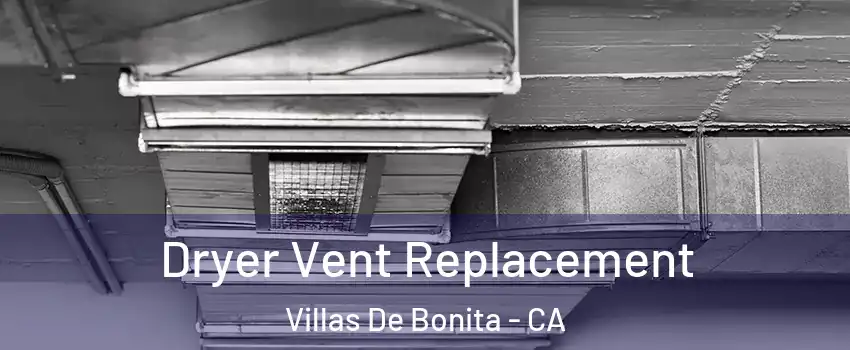 Dryer Vent Replacement Villas De Bonita - CA