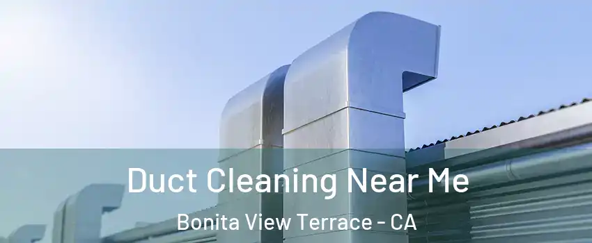 Duct Cleaning Near Me Bonita View Terrace - CA