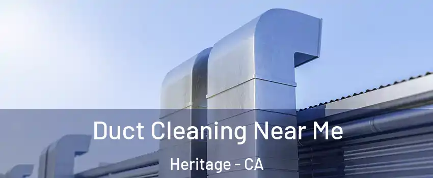 Duct Cleaning Near Me Heritage - CA