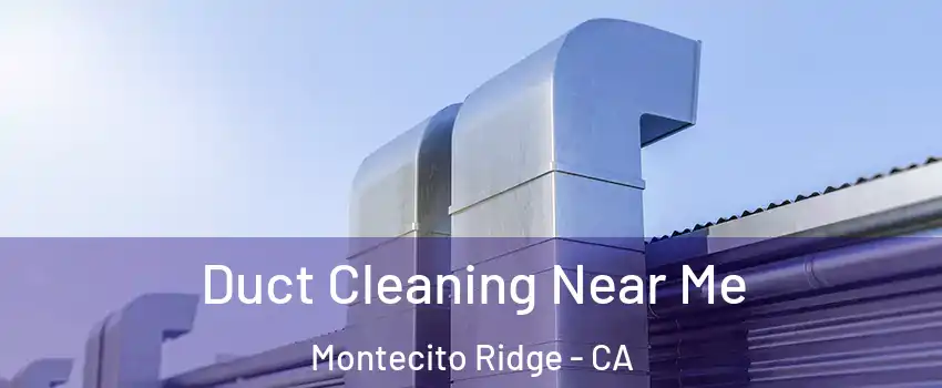 Duct Cleaning Near Me Montecito Ridge - CA