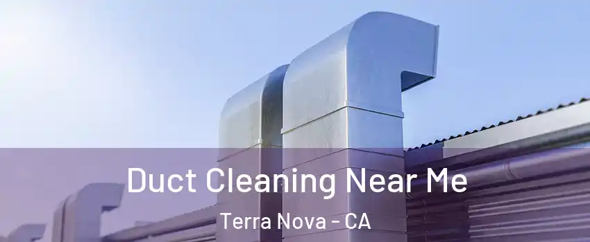 Duct Cleaning Near Me Terra Nova - CA