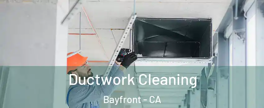 Ductwork Cleaning Bayfront - CA