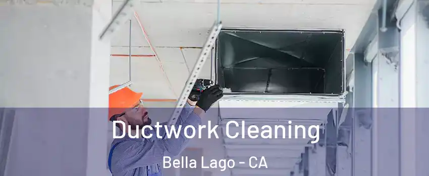 Ductwork Cleaning Bella Lago - CA