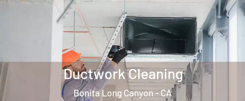 Ductwork Cleaning Bonita Long Canyon - CA