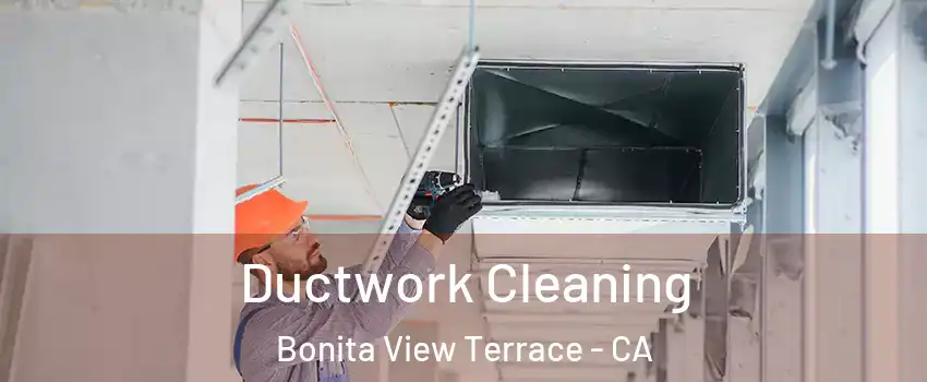 Ductwork Cleaning Bonita View Terrace - CA