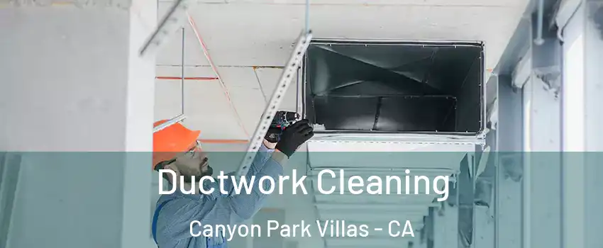 Ductwork Cleaning Canyon Park Villas - CA
