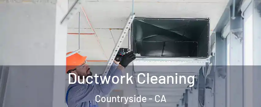 Ductwork Cleaning Countryside - CA
