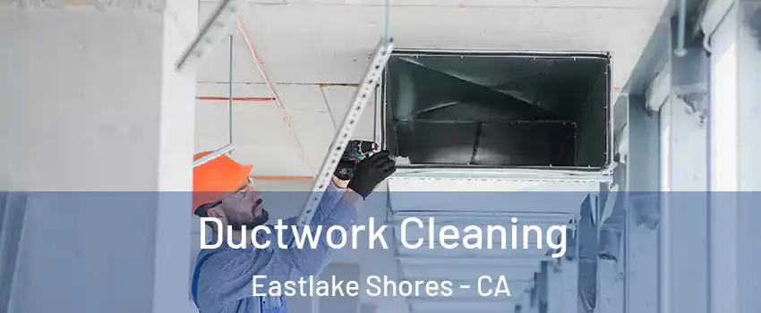 Ductwork Cleaning Eastlake Shores - CA