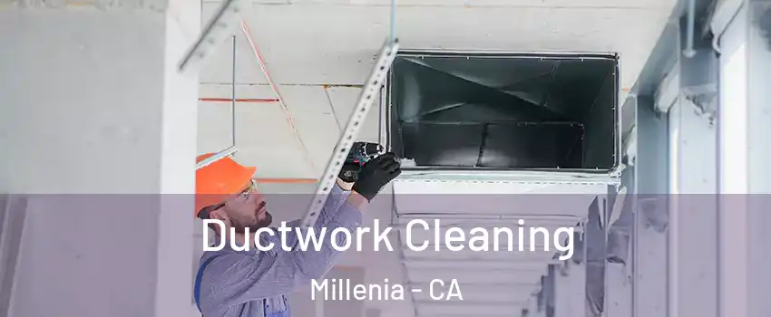 Ductwork Cleaning Millenia - CA