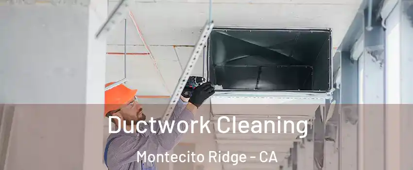 Ductwork Cleaning Montecito Ridge - CA