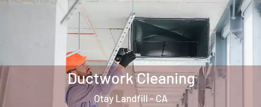 Ductwork Cleaning Otay Landfill - CA