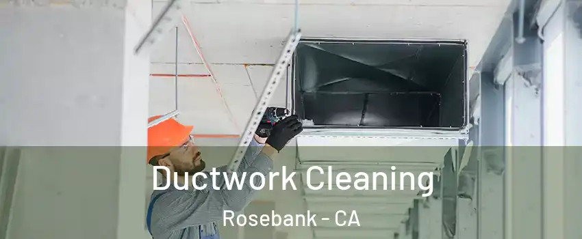 Ductwork Cleaning Rosebank - CA