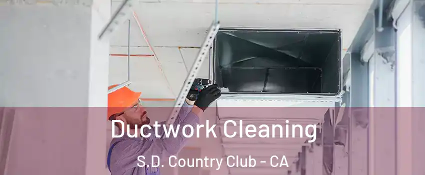 Ductwork Cleaning S.D. Country Club - CA
