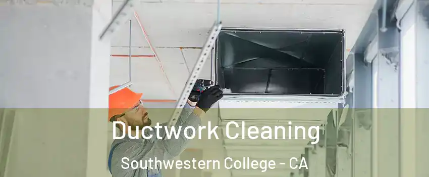 Ductwork Cleaning Southwestern College - CA