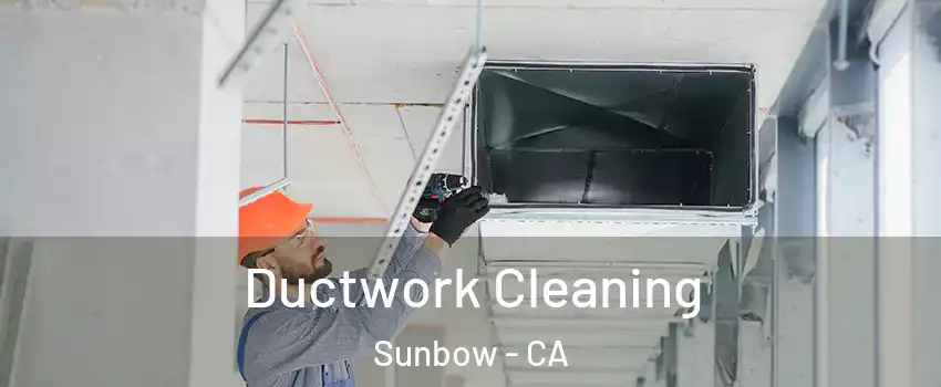 Ductwork Cleaning Sunbow - CA