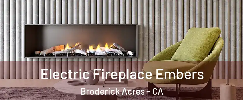 Electric Fireplace Embers Broderick Acres - CA