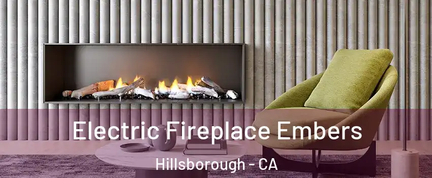 Electric Fireplace Embers Hillsborough - CA