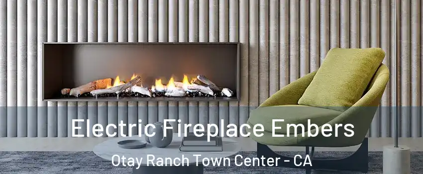Electric Fireplace Embers Otay Ranch Town Center - CA