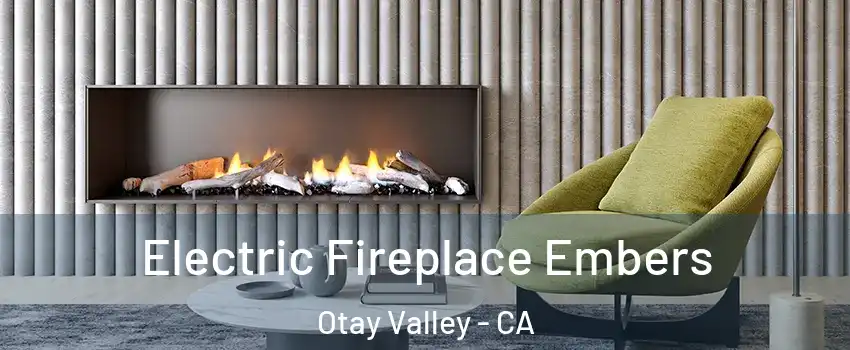 Electric Fireplace Embers Otay Valley - CA