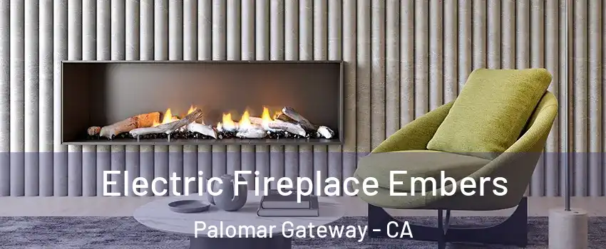 Electric Fireplace Embers Palomar Gateway - CA