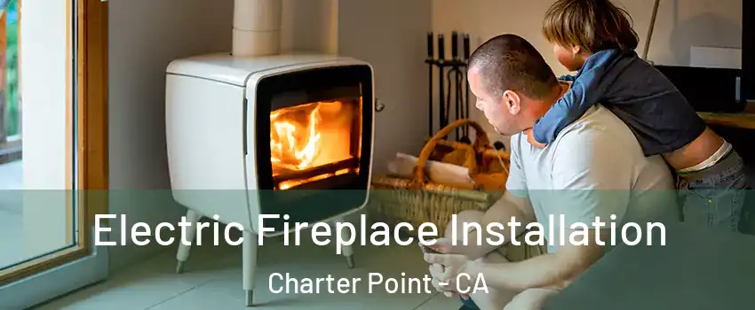 Electric Fireplace Installation Charter Point - CA