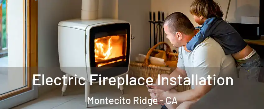 Electric Fireplace Installation Montecito Ridge - CA