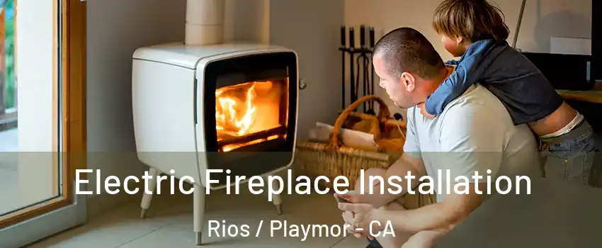 Electric Fireplace Installation Rios / Playmor - CA