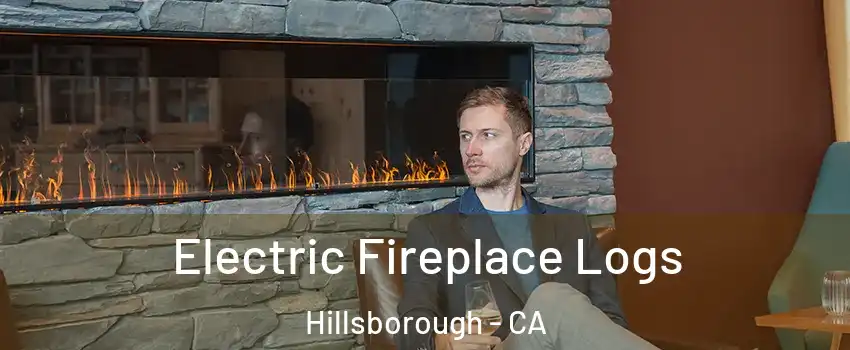 Electric Fireplace Logs Hillsborough - CA