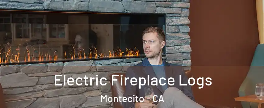 Electric Fireplace Logs Montecito - CA