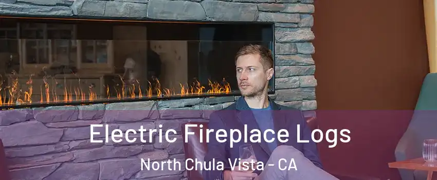 Electric Fireplace Logs North Chula Vista - CA