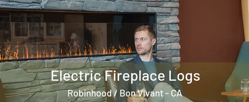 Electric Fireplace Logs Robinhood / Bon Vivant - CA