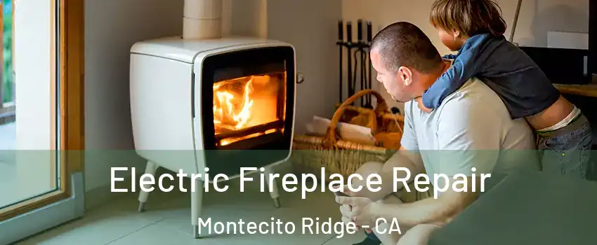 Electric Fireplace Repair Montecito Ridge - CA