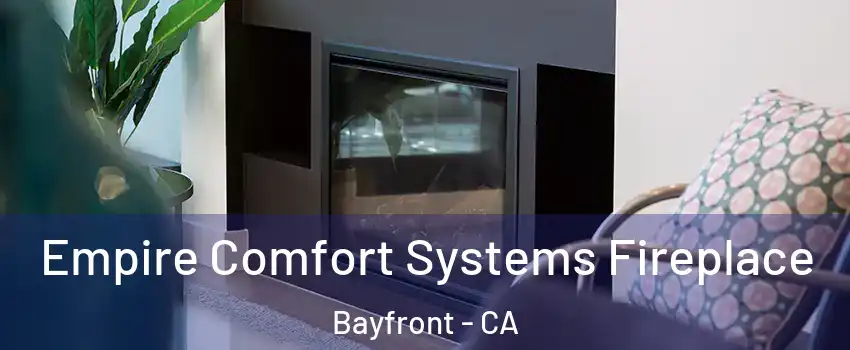 Empire Comfort Systems Fireplace Bayfront - CA