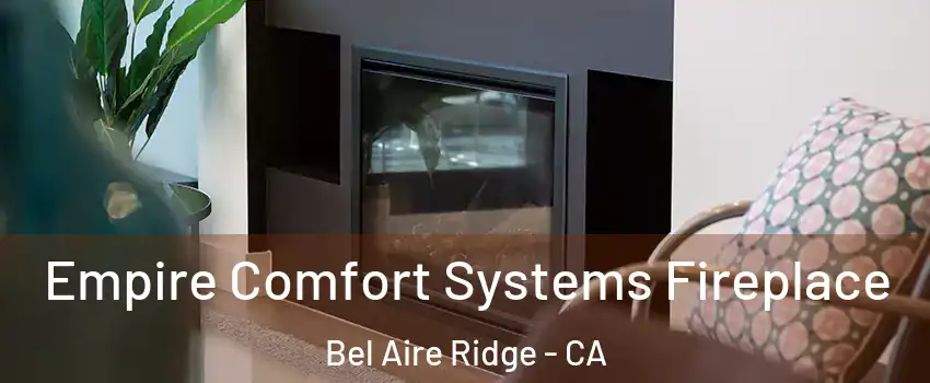 Empire Comfort Systems Fireplace Bel Aire Ridge - CA