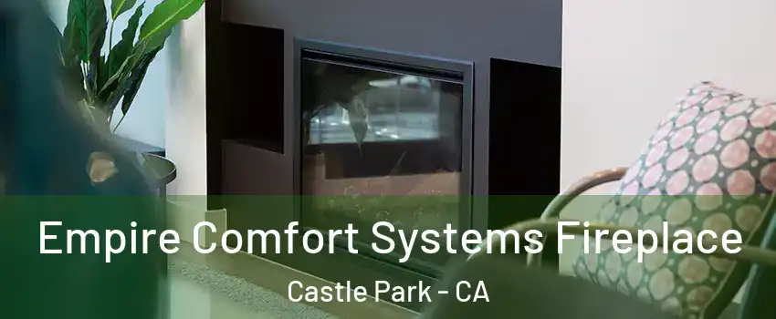 Empire Comfort Systems Fireplace Castle Park - CA