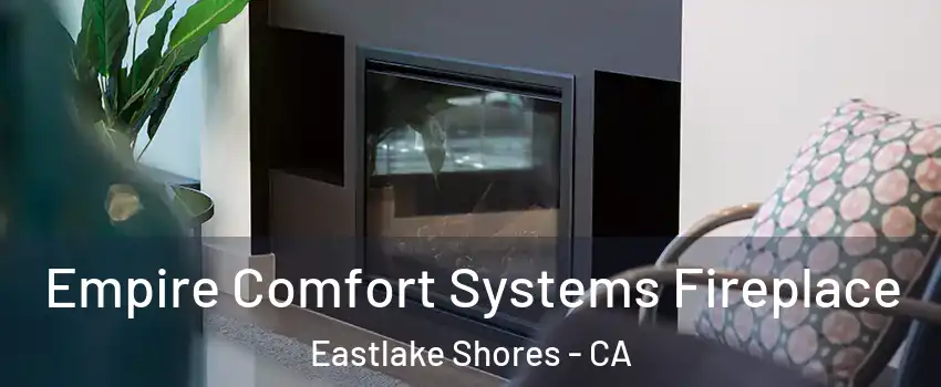 Empire Comfort Systems Fireplace Eastlake Shores - CA