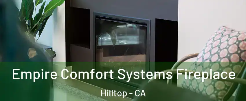 Empire Comfort Systems Fireplace Hilltop - CA