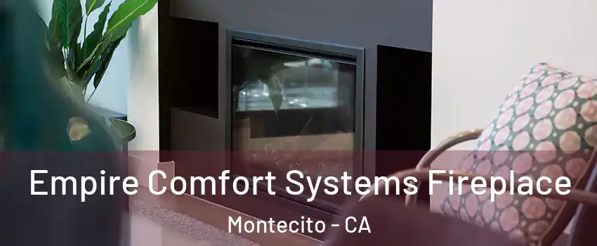 Empire Comfort Systems Fireplace Montecito - CA