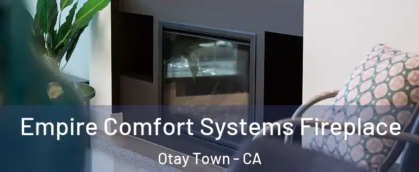 Empire Comfort Systems Fireplace Otay Town - CA
