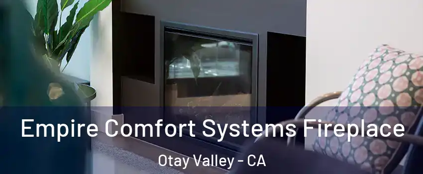 Empire Comfort Systems Fireplace Otay Valley - CA