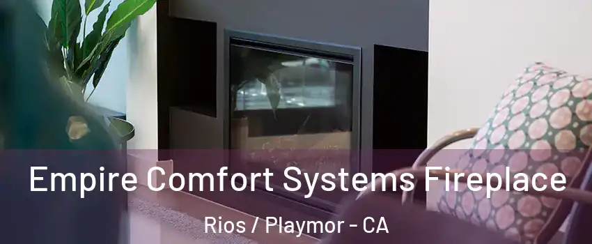 Empire Comfort Systems Fireplace Rios / Playmor - CA