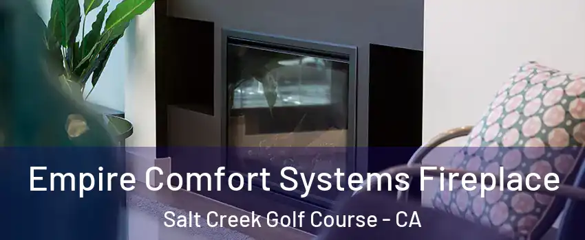 Empire Comfort Systems Fireplace Salt Creek Golf Course - CA