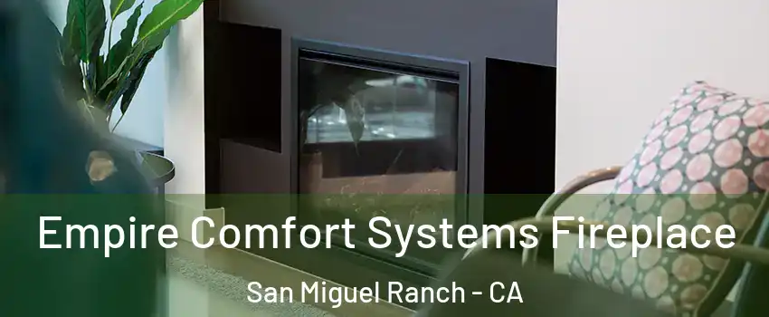 Empire Comfort Systems Fireplace San Miguel Ranch - CA
